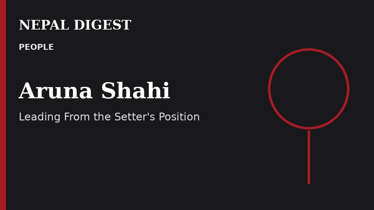 Aruna Shahi Nepal Digest People feature