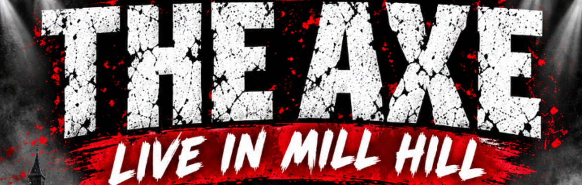 The Axe Live in Mill Hill, London concert artwork